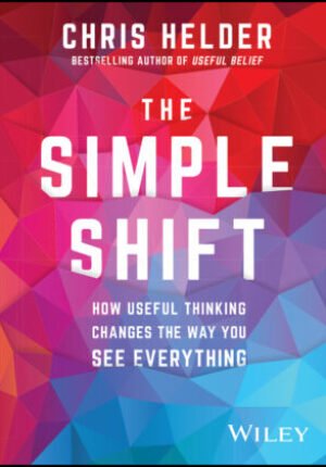 The simple shift: how useful thinking changes the way you see everything Ebook